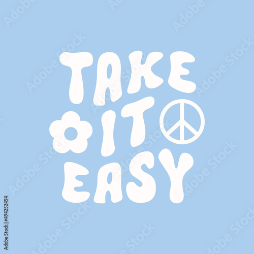 Take it easy retro hippie design illustration, positive message phrase isolated on a blue background. Trendy vector illustration	