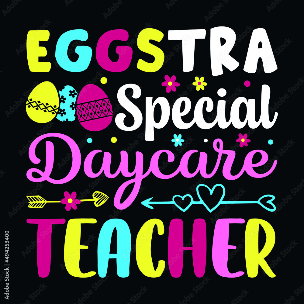 Special Daycare Teacher - Easter t shirt design with typography and vector illustration. Trendy quote colorful design. Good for greeting t shirt print and mug, bag, pillow cover, card, poster.