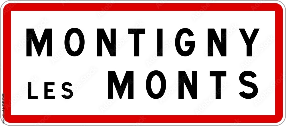 Panneau entrée ville agglomération Montigny-les-Monts / Town entrance sign Montigny-les-Monts Panneau entrée ville agglomération Montigny-les-Monts / Town entrance sign Montigny-les-Monts