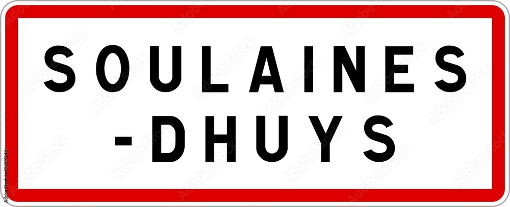 Panneau entrée ville agglomération Soulaines-Dhuys / Town entrance sign Soulaines-Dhuys Panneau entrée ville agglomération Soulaines-Dhuys / Town entrance sign Soulaines-Dhuys