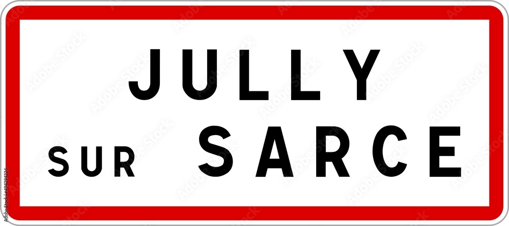 Panneau entrée ville agglomération Jully-sur-Sarce / Town entrance sign Jully-sur-Sarce Panneau entrée ville agglomération Jully-sur-Sarce / Town entrance sign Jully-sur-Sarce