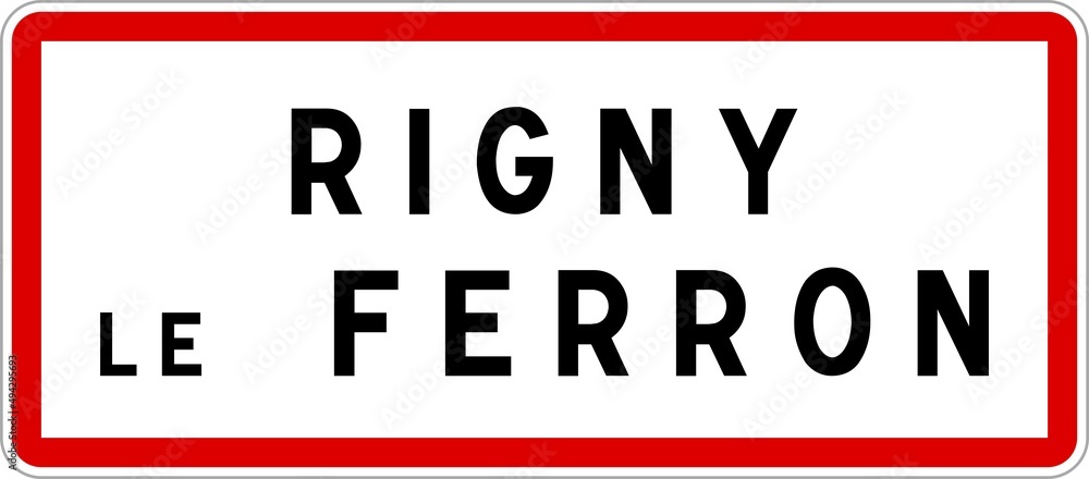 Panneau entrée ville agglomération Rigny-le-Ferron / Town entrance sign Rigny-le-Ferron Panneau entrée ville agglomération Rigny-le-Ferron / Town entrance sign Rigny-le-Ferron