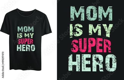 Mom is my superhero typography t-shirt design