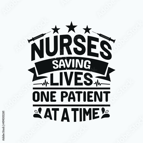 Nurses saving lives one patient at a time - Nurse typographic lettering quotes design vector.