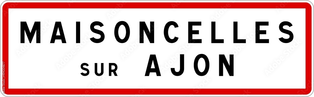 Panneau entrée ville agglomération Maisoncelles-sur-Ajon / Town entrance sign Maisoncelles-sur-Ajon Panneau entrée ville agglomération Maisoncelles-sur-Ajon / Town entrance sign Maisoncelles-sur-Ajon