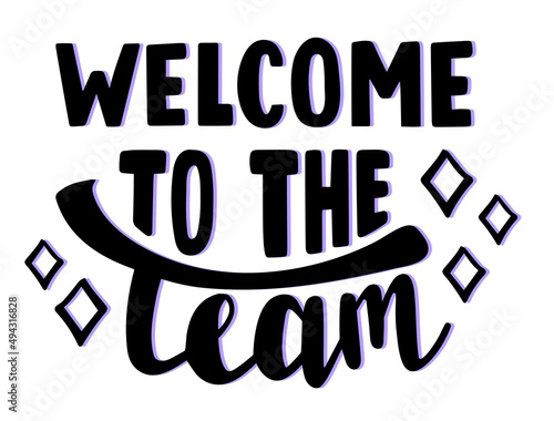 Welcome to the team hand drawn lettering logo icon. Vector phrases elements for postcards, banners, posters, mug, scrapbooking, phone cases and clothes design.  