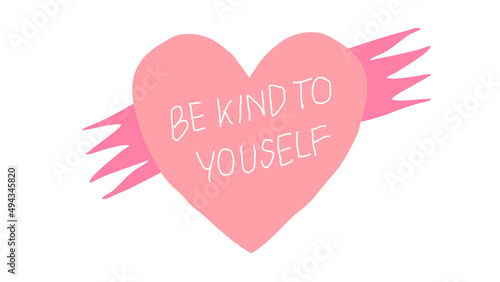 Be kind to yourself and Love yourself