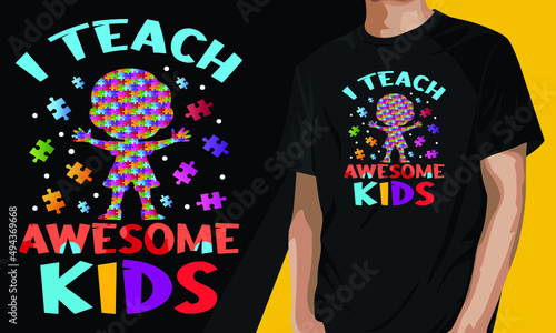 I teach awesome kids autism teacher and kids t-shirt template