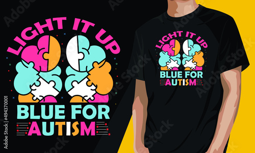 Light it up blue for autism. Funny autism t-shirt design