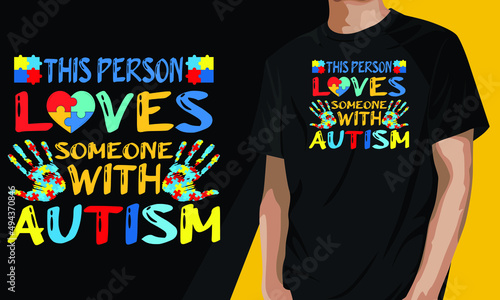 This person Loves someone with autism awareness day design