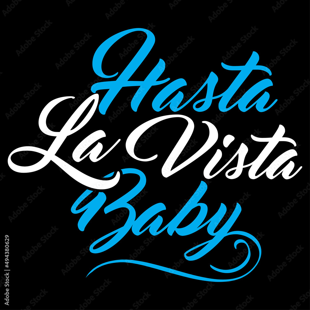 Fototapeta premium Hasta La Vista Typography Design