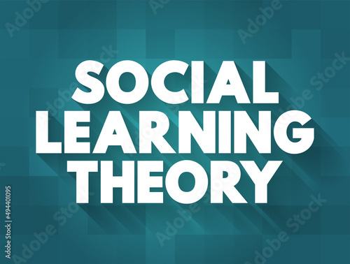Social learning theory - learning process and social behavior which proposes that new behaviors can be acquired by observing and imitating others, text concept background