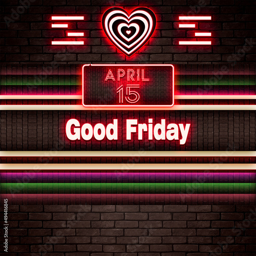 15 April, Good Friday, Neon Text Effect on bricks Background