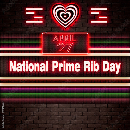 27 April, National Prime Rib Day, Neon Text Effect on bricks Background
