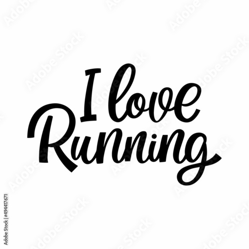 Hand drawn lettering quote. The inscription: I love running. Perfect design for greeting cards, posters, T-shirts, banners, print invitations.