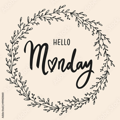 Hello Monday - unique hand written vector lettering with floral frame. Inspirational motivational quote for sticker, planner book, card.