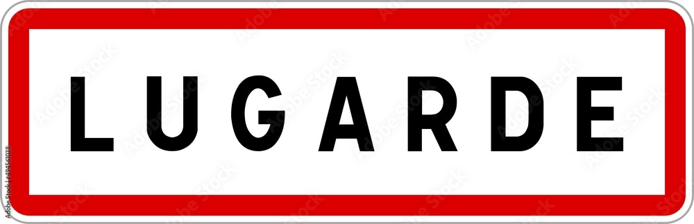 Panneau entrée ville agglomération Lugarde / Town entrance sign Lugarde Panneau entrée ville agglomération Lugarde / Town entrance sign Lugarde