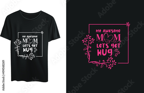 My awesome mom lets get hug t-shirt design 