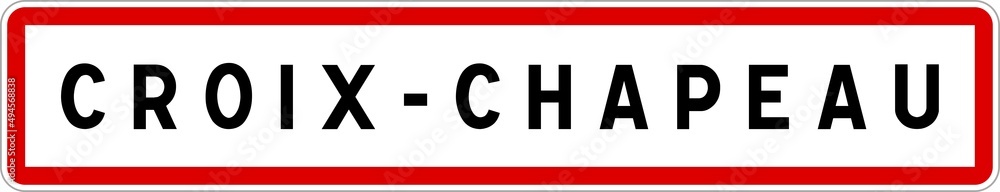 Panneau entrée ville agglomération Croix-Chapeau / Town entrance sign Croix-Chapeau Panneau entrée ville agglomération Croix-Chapeau / Town entrance sign Croix-Chapeau