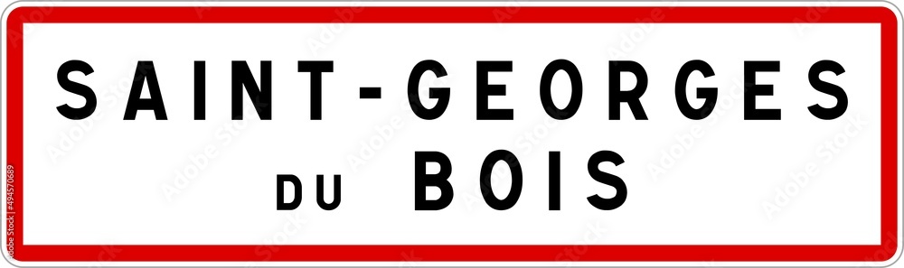 Panneau entrée ville agglomération Saint-Georges-du-Bois / Town entrance sign Saint-Georges-du-Bois Panneau entrée ville agglomération Saint-Georges-du-Bois / Town entrance sign Saint-Georges-du-Bois