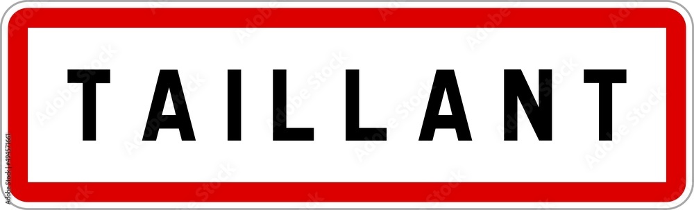 Panneau entrée ville agglomération Taillant / Town entrance sign Taillant Panneau entrée ville agglomération Taillant / Town entrance sign Taillant