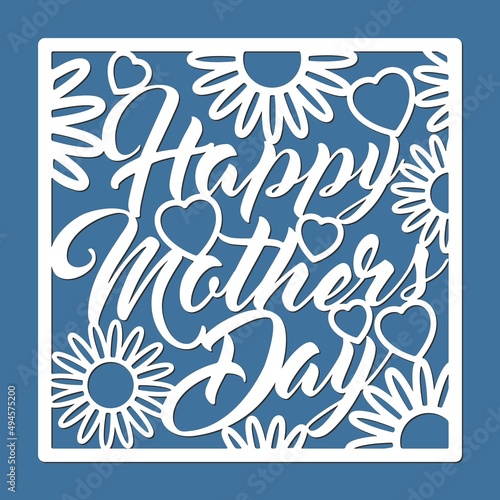 Happy Mother's day. Mother's day card template for laser cutting. Stencil for scrapbooking. Pattern for paper card or print on the t-shirt.