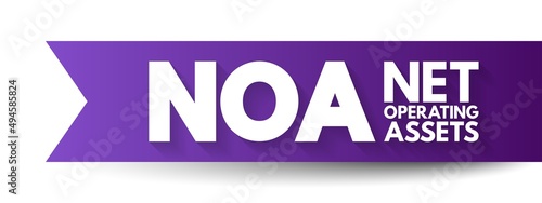 NOA Net Operating Assets -  business's operating assets minus its operating liabilities, acronym text concept background photo