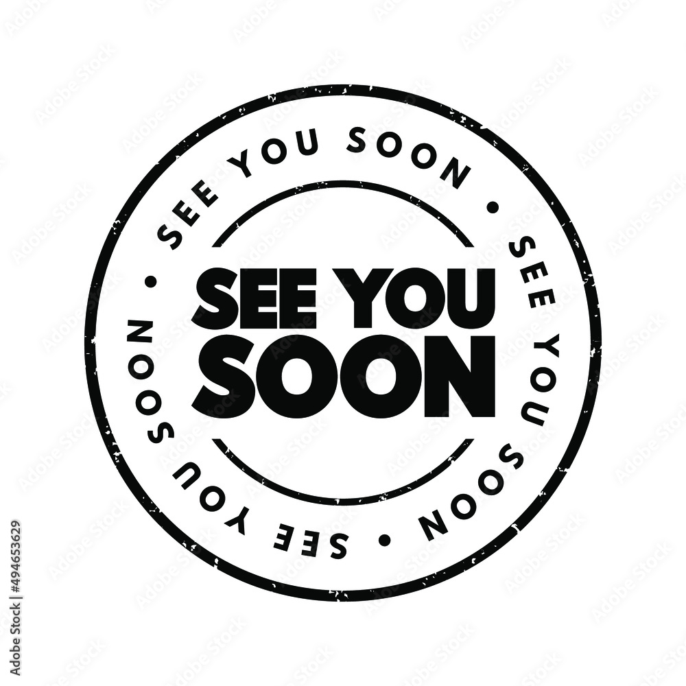 See You Soon text stamp, concept background See You Soon text stamp, concept background