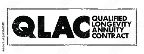 QLAC Qualified Longevity Annuity Contract - deferred income annuity funded with assets from a qualified retirement plan, acronym text stamp