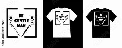 Be gentleman typography t-shirt design.T-shirt design vector. Lettering quote illustration