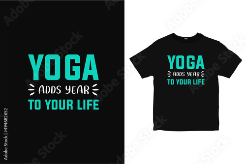 Yoga adds year to your life T-shirt design, Yoga shirt design vector, typography tee design 