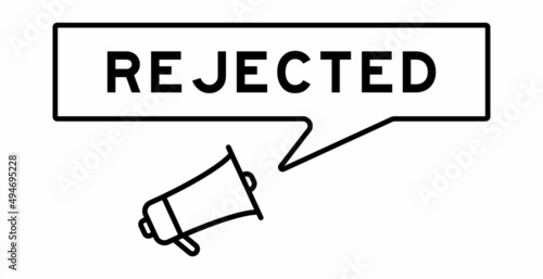 Megaphone icon with speech bubble in word rejected on white background