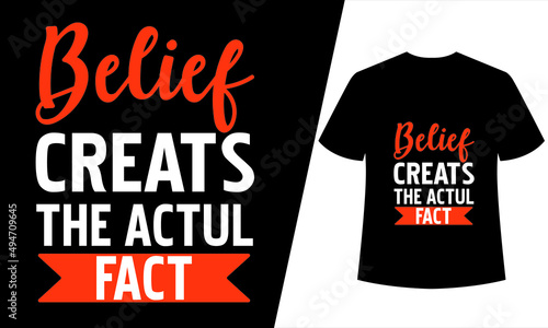 BELIEF CREATS THE ACTUL FACT T SHIRT photo