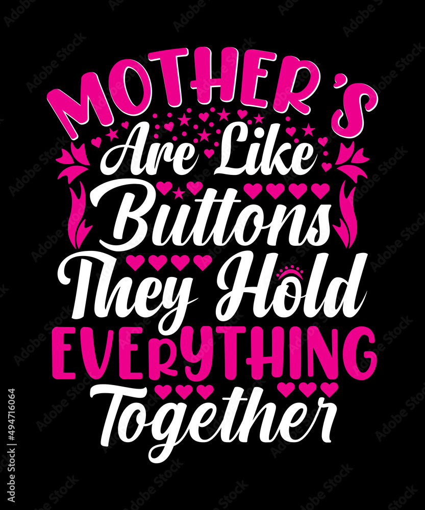 Obraz premium Mother’s Are Like Buttons They Hold Everything Together T-shirt Designs