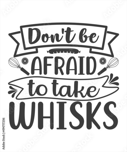 Don't be Afraid to take whisks. T Shirt Typography Design Illustration Vector Design
