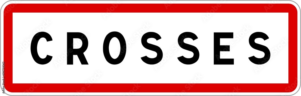 Panneau entrée ville agglomération Crosses / Town entrance sign Crosses Panneau entrée ville agglomération Crosses / Town entrance sign Crosses