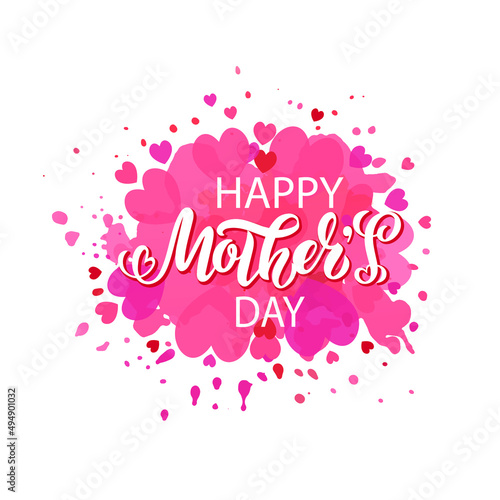 Happy Mother's Day handwritten text. Hand lettering, modern brush ink calligraphy on abstract watercolor background with hearts. Design for poster, greeting card, banner, print. Vector illustration  