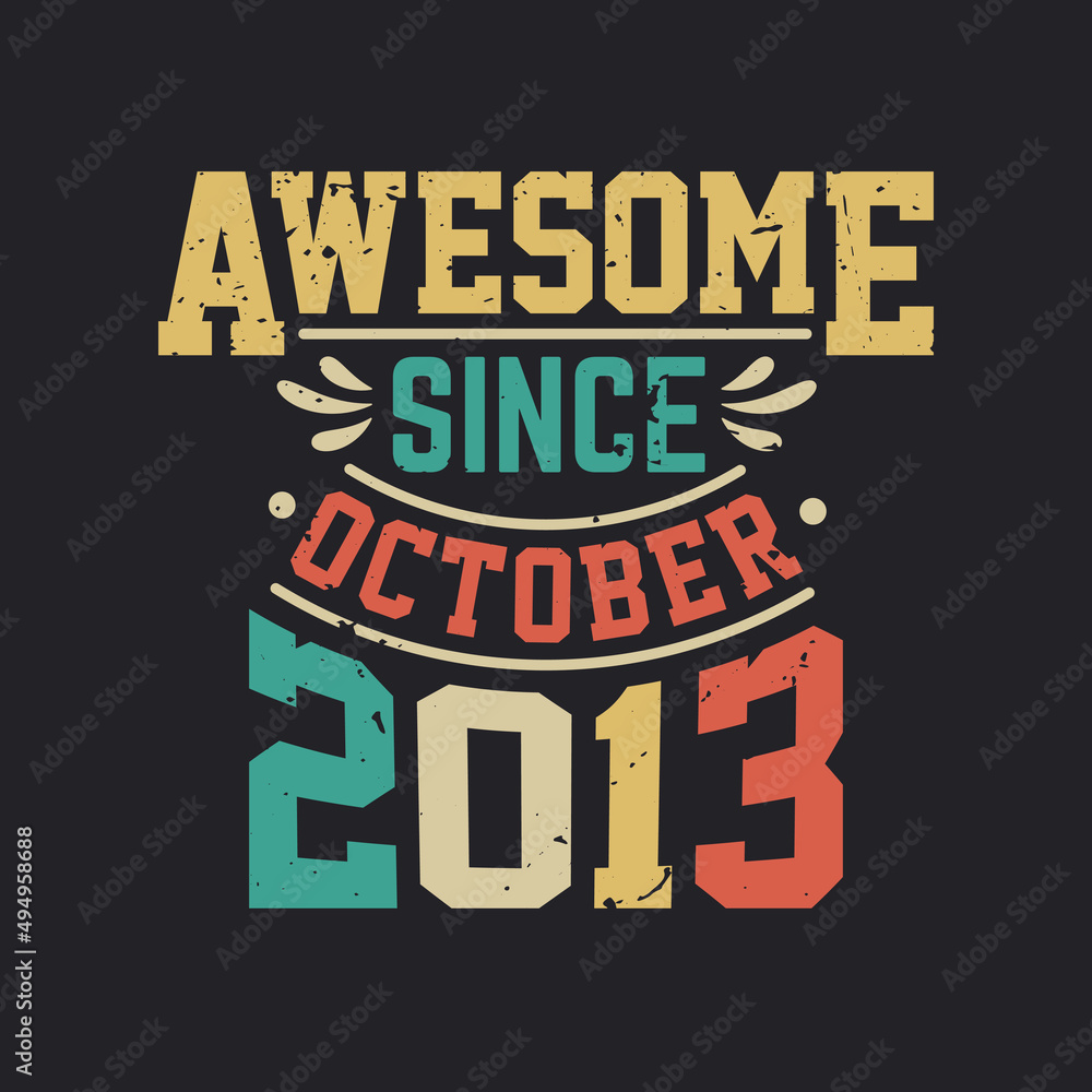 Awesome Since October 2013. Born in October 2013 Retro Vintage Birthday Awesome Since October 2013. Born in October 2013 Retro Vintage Birthday