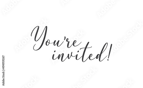 You're invited. Handwritten style typography message for invitation card. Lettering text.