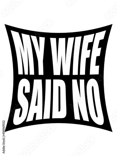 Wife Said No 