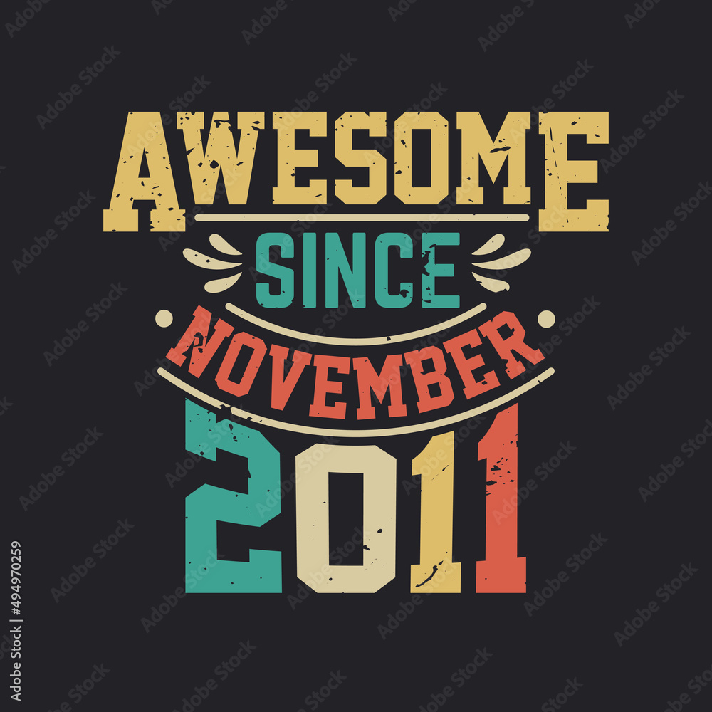 Awesome Since November 2011. Born in November 2011 Retro Vintage Birthday