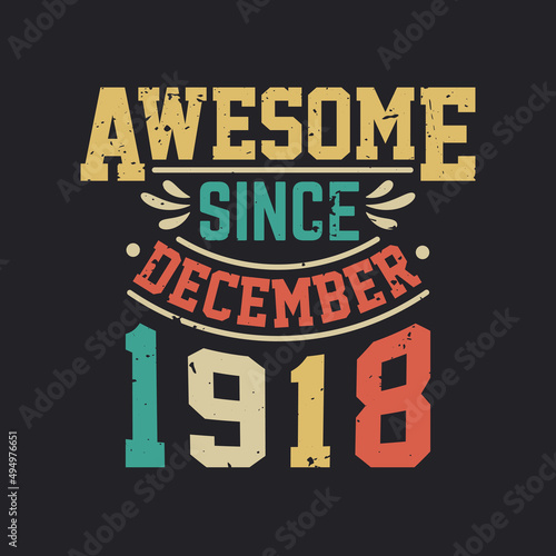 Awesome Since December 1918. Born in December 1918 Retro Vintage Birthday