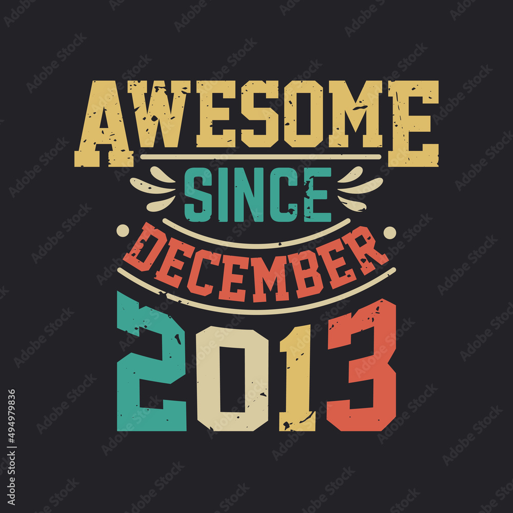Awesome Since December 2013. Born in December 2013 Retro Vintage Birthday