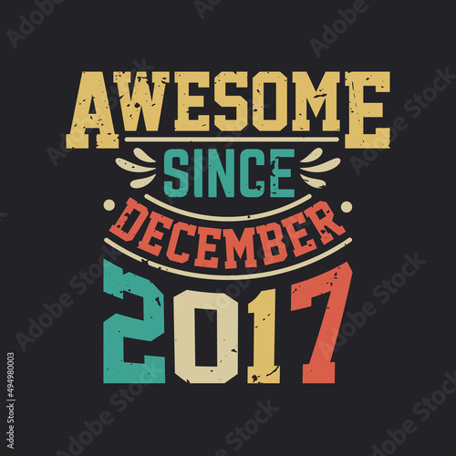 Awesome Since December 2017. Born in December 2017 Retro Vintage Birthday