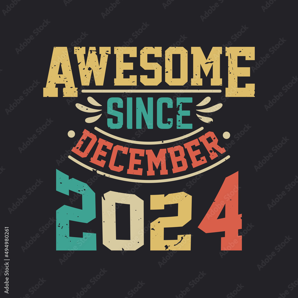 Awesome Since December 2024. Born in December 2024 Retro Vintage Birthday