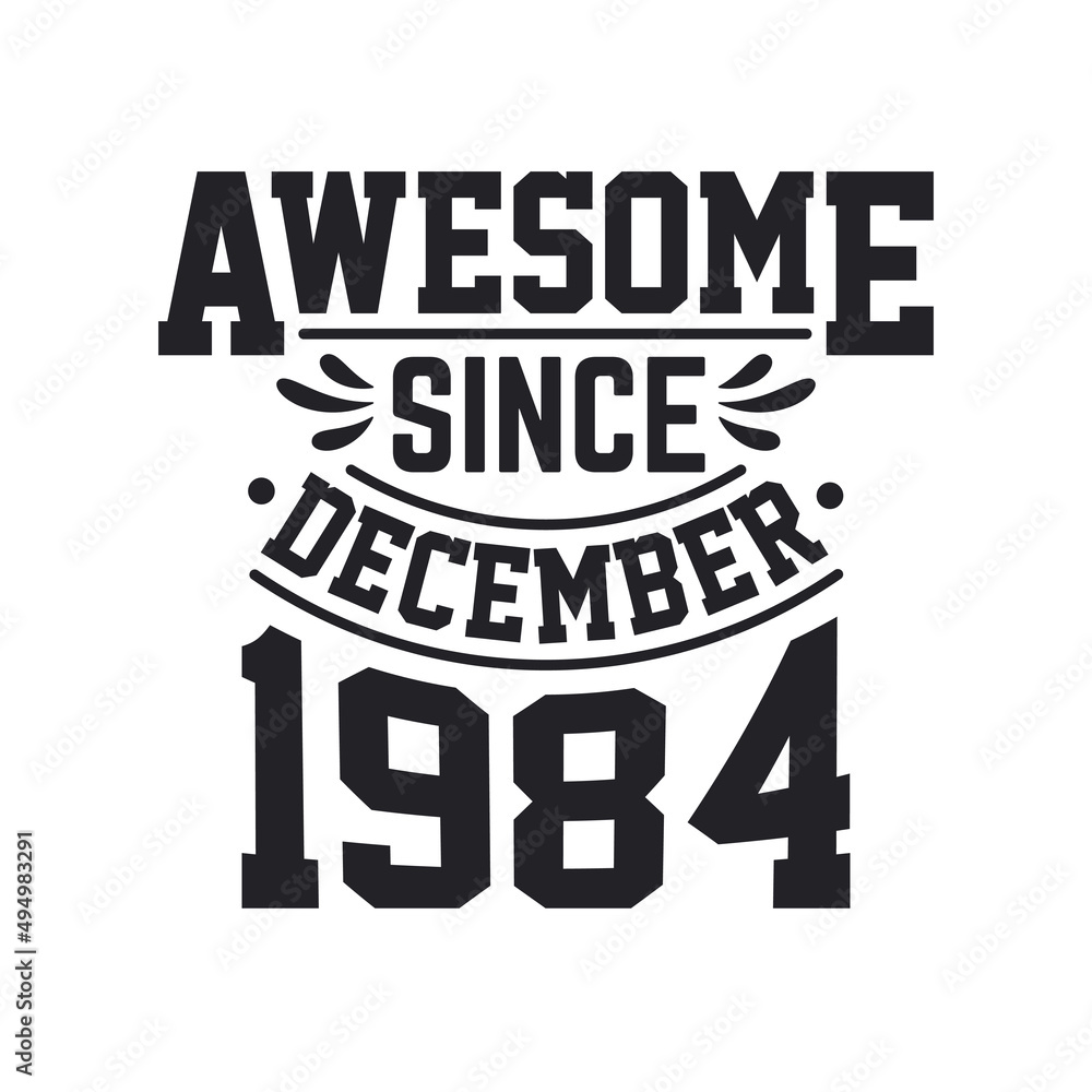 Obraz premium Born in December 1984 Retro Vintage Birthday, Awesome Since December 1984