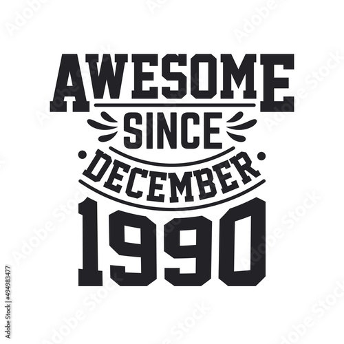 Born in December 1990 Retro Vintage Birthday, Awesome Since December 1990