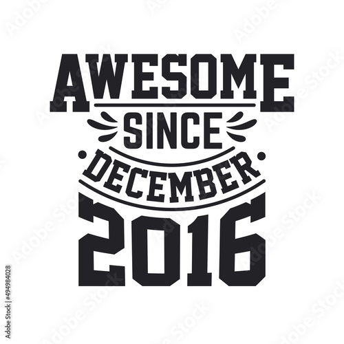 Born in December 2016 Retro Vintage Birthday, Awesome Since December 2016