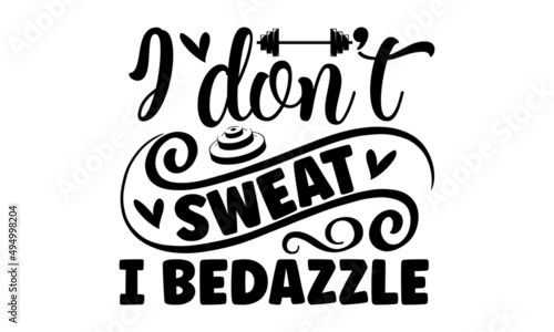 I don't sweat I bedazzle - Lettering photography family overlay. Motivational quote. Sweet cute inspiration typography. Calligraphy card poster graphic design element. Hand-written sign. Baby photo al