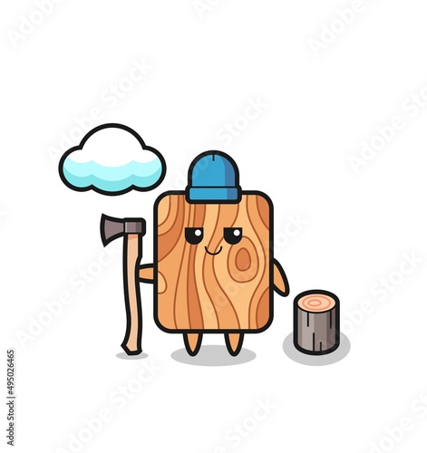 Character cartoon of plank wood as a woodcutter